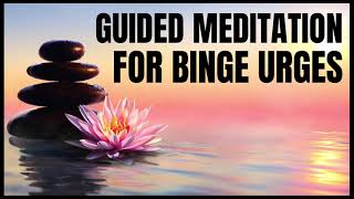 5Minute Guided Meditation For Dealing With Binge Urges [upl. by Eahs]