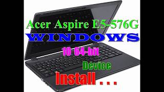 How to Install Windows 10 and Device For Acer Aspire E 15 E5 576G 801H Laptop [upl. by Kahcztiy]