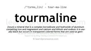 Tourmaline pronunciation and definition [upl. by Nisen733]