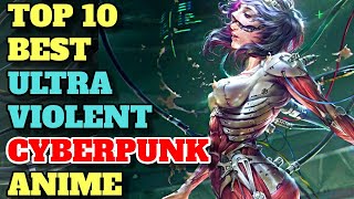 Top 10 Best Adult Cyberpunk Anime With Brilliant Top Notch Breathtaking Animation – Explored [upl. by Eirised]