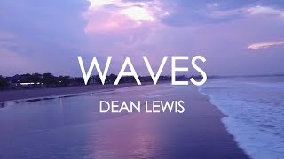 Waves Dean Lewis Lyrics [upl. by Sprung]