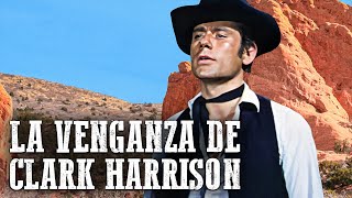 La venganza de Clark Harrison  Película de vaqueros en Español [upl. by Rialc]