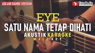 satu nama tetap dihati  EYE akustik karaoke adlani rambe version  male key [upl. by Zorina]