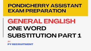 GENERAL ENGLISH  ONE WORD SUBSTITUTION PART 1 PONDICHERRY ASSISTANT AND JIPMER ADMINISTRATIVE EXAM [upl. by Talbert837]