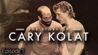 The Story Of Cary Kolat  Episode 1 [upl. by Batty661]