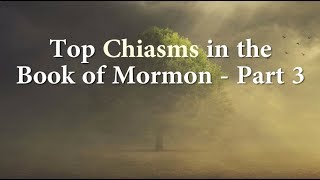 Top Chiasms in the Book of Mormon  Part 3 Knowhy 355 [upl. by Oivalf]