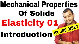 Class 11 chapter 9  MECHANICAL PROPERTIES OF SOLIDS 01 Elasticity  Introduction IIT JEE NEET [upl. by Eniger]