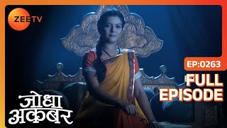 Shehnaaz को हुआ एहसास Rajkumari होने का  Jodha Akbar  Full Ep 263  ZEE TV [upl. by Carrillo]