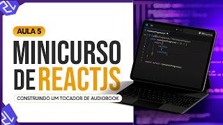 Minicurso de ReactJS  Construindo um Tocador de Audiobook  Aula 5 [upl. by Anel]