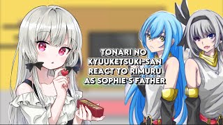 Tonari no Kyūketsukisan react to Rimuru as Sophie’s father AU ship Rimuru x Luminous [upl. by Tindall]