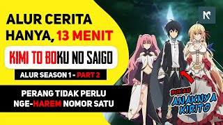 SELURUH Alur Cerita Anime Kimi to Boku no Saigo no Senjou Season 1 Part 2 HANYA 13 MENIT [upl. by Itagaki]