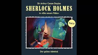 Sherlock Holmes  Die neuen Fälle Fall 08 Der grüne Admiral Komplettes Hörspiel [upl. by Yesmar]