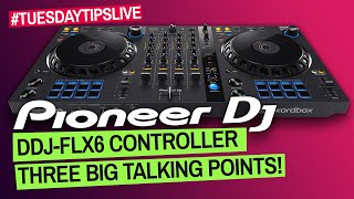 Pioneer DJ DDJFLX6 Controller  Three Big Talking Points TuesdayTipsLive [upl. by Aneetsirk575]