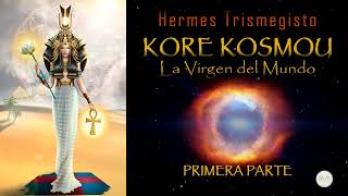 Hermes Trismegisto Kore Kosmou La Virgen del Mundo [upl. by Nallid330]