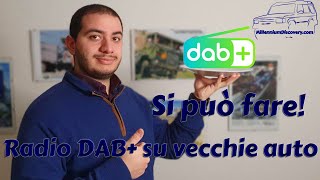 SI PUÒ FARE  Autoradio DAB sulle vecchie automobili [upl. by Elagiba337]