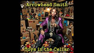 TOYS IN THE CELLAR BY ARROWHEAD SMITH [upl. by Nanahs]