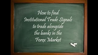 How to find Institutional Trade Signals to trade alongside the banks in the Forex Market [upl. by Loni]