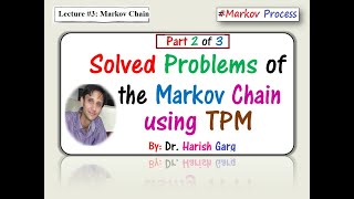 Lecture 3 Solved Problems of the Markov Chain using TPM Part 2 of 3 [upl. by Einnoc207]