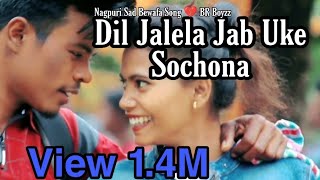 Dil Jalela Jab Uke SochonaDear x Nagpuri A Sad Song [upl. by Notwal406]