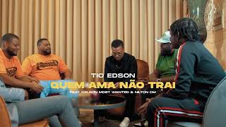 Tio Edson  Quem Ama Ft Kelson Most Wanted Nilton CM amp Mulatooh Vídeo Oficial [upl. by At183]