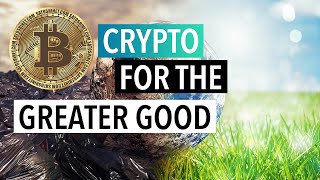 Crypto for Good Positive Cryptocurrency amp Blockchain Projects [upl. by Kerianne]