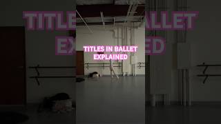 TITLES IN BALLET EXPLAINED ballerinaexplainedtitlesranksballetfreelanceguestartistdancer [upl. by Power]