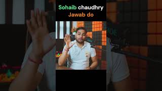 Sohaib Chaudhry Jawab do Live aa ke  Sohaib Chaudhary Jawad do [upl. by Nich]