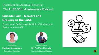 Episode Four  Dealers and Brokers  LuSE 30th Anniversary [upl. by Nnayecats]