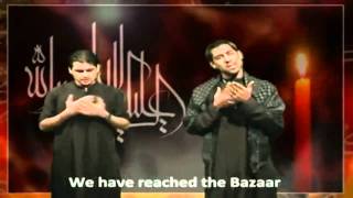 Lo Aagaya Bazaar ll Shabbir amp Abbas Tejani 2010 ll Full Noha with English Subtitle [upl. by Irrab356]