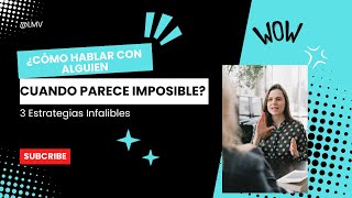 ¿Cómo Hablar con Alguien Cuando Parece Imposible 3 Estrategias Infalibles [upl. by Melquist]