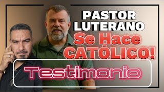 Pastor Luterano se hace CATÓLICO  Testimonio iglesiacatolica testimonio [upl. by Michaele734]