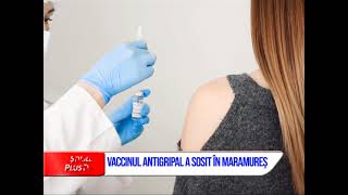 VACCINUL ANTIGRIPAL A SOSIT ÎN MARAMUREȘ [upl. by Richel]