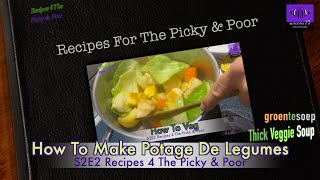 S2E2  Recipes 4 The Picky amp Poor  How To Make quotPotage De Legumesquot  A Basic Veggie Soup [upl. by Carmena]