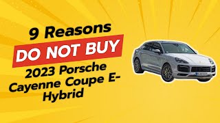 🚫 DONT Buy the 2023 Porsche Cayenne Coupe EHybrid Before Watching This  9 Reasons [upl. by Kachine]