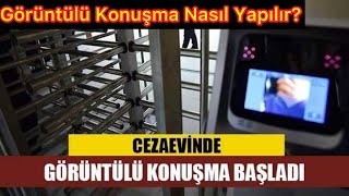 Cezaevi Görüntülü Konuşma Nasıl Yapılır [upl. by Nnhoj415]