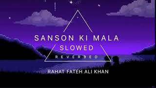 SANSON KI MALA SLOWED AND REVERBED  RAHAT FATEH ALI KHAN [upl. by Timmi]