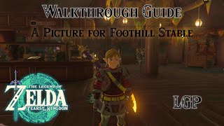 Tears Of The Kingdom  A Picture For Foothill Stable  Side Quest  Walkthrough Guide [upl. by Vahe]