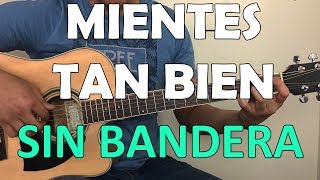 Mientes tan bien de Sin Bandera  Tutorial Guitarra [upl. by Vedis290]