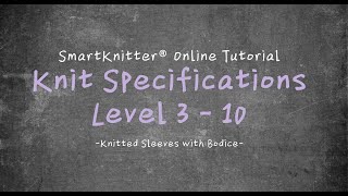 SmartKnitter  Knit Specifications Level 3  Class 10 Knitted Sleeves with Bodice [upl. by Onil]