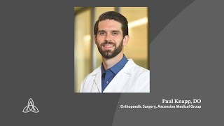 Surgery  Orthopedics  Physician to Physician Profile  Dr Paul Knapp  Ascension Michigan [upl. by Ahgiel]