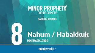 Nahum  Habakkuk Bible Study – Mike Mazzalongo  BibleTalktv [upl. by Tomasina]