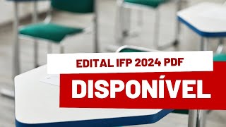 EDITAL IFP 2024 PDF DISPONÍVEL JÁ AS INSCRIÇÕES COMEÇAM AMANHÃ 22 DE NOVEMBRO 🤔📄 [upl. by Assyli]