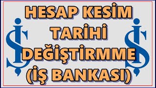 İş Bankası Kredi Kartı Hesap Kesim Tarihi Değiştirme  Ekstre Tarihi Değiştirme Maximum Kart  İşcep [upl. by Aylsworth]