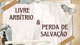 Livre arbítrio Perda de Salvação [upl. by Beaver]