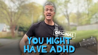 You Might Have ADHD  Original Song [upl. by Viv]