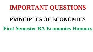 IMPORTANT QUESTIONS PRINCIPLES OF ECONOMICS First Semester BA Economics Honours [upl. by Yenduhc]