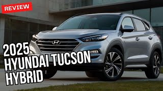 Finally  2025 Hyundai Tucson Hybrid is the Best Choice for EcoConscious Drivers [upl. by Ellekram]