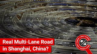 FACT CHECK Does Video Show Impressive MultiLane Road in Shanghai China [upl. by Aneala164]