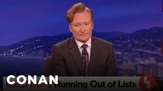 BuzzFeeds Running Out Of Lists  CONAN on TBS [upl. by Aihsekin]