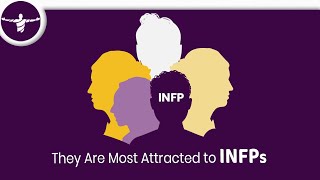 16 Personalities What MBTI Types Are Most Attracted to INFPs [upl. by Calhoun]